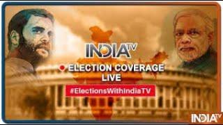 IndiaTV LIVE | Lok Sabha Elections 2019 LIVE Updates | Hindi News 24x7 Live