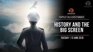 Rappler Talk Entertainment: History and the big screen