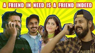 A Friend In Need Is A Friend Indeed | Bekaar Films | Comedy Skit