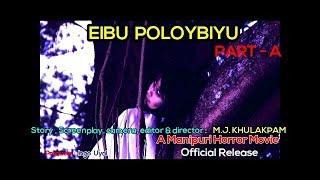Eibu Poloybiyu | Part A | A Manipuri Horror Movie | Official Release