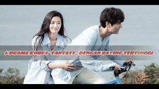 6 Drama Korea "FANTASY" Dengan Rating Tertinggi. WAJIB NONTON