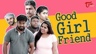 Good Girl Friend | Fun Bucket Team Comedy Short Film | By Rahul Srinivas | TeluguOne