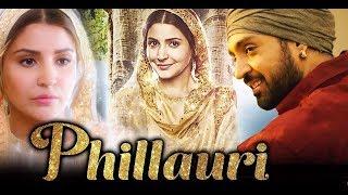 Phillauri Full Movie l Anushka Sharma, Diljit Dosanjh, Suraj Sharma, Mehreen Pirzada