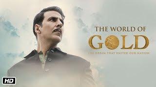 The World of Gold | Gold | Akshay Kumar | Mouni | Kunal | Amit | Vineet | Sunny | 15th August 2018