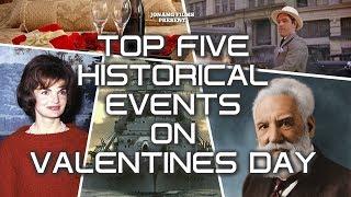 Top Five Historical Events on Valentines Day  [JONANG FILMS] 2019