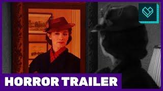 Scary Poppins Returns - Mary Poppins Recut as a horror trailer