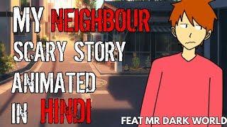 Scary Story || My Neighbour || Animated In Hindi || Ft. MR DARK WORLD