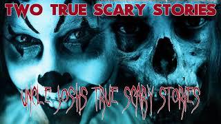 TWO TRUE SCARY STORIES - Two For Tuesday Volume 16