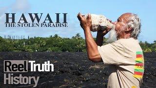 Hawaii: The Stolen Paradise (Hawaii Documentary) | History Documentary | Reel Truth History