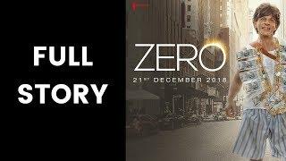 Zero Movie Full Story; Full Story of Zero Film; Shah Rukh Khan, Anushka Sharma and Katrina Kaif