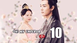 Oh! My Emperor2  10（Jason Koo,Zhao Lusi）