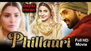 Phillauri Full Movie HD l Anushka Sharma,
Diljit Dosanjh,
Suraj Sharma,
Mehreen Pirzada,