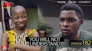 YOU WILL NOT UNDERSTAND (Mark Angel Comedy) (Episode 182)