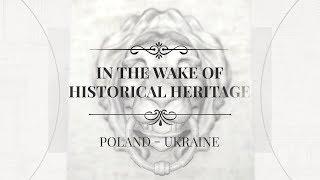 Poland & Ukraine. In the Wake of Historical Heritage - trailer