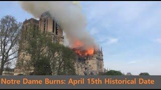 Notre-Dame Burns: April 15th Historical Date