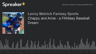 Chappy and Arnie - a FANtasy Baseball Dream