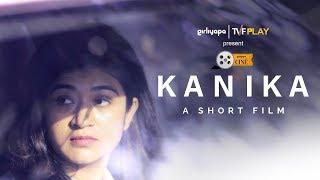 Kanika, A Short Film feat Nidhi Bisht | Girliyapa Ciné