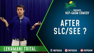 After SLC/SEE ? | Nepali Stand-Up Comedy | Lekhmani Trital | Nep-Gasm Comedy