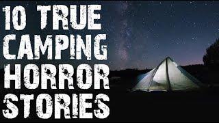 10 TRUE Terrifying Camping Horror Stories From The Middle Of Nowhere | (Scary Stories)