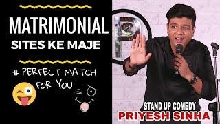 Matrimonial Sites Ke Maje (Perfect Match) | Priyesh Sinha Stand Up Comedy | Stand Up Comedian Indian